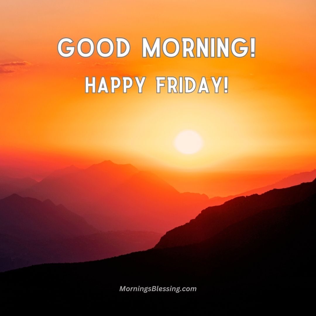 80+ Friday Good Morning Images Collection [with Wishes]