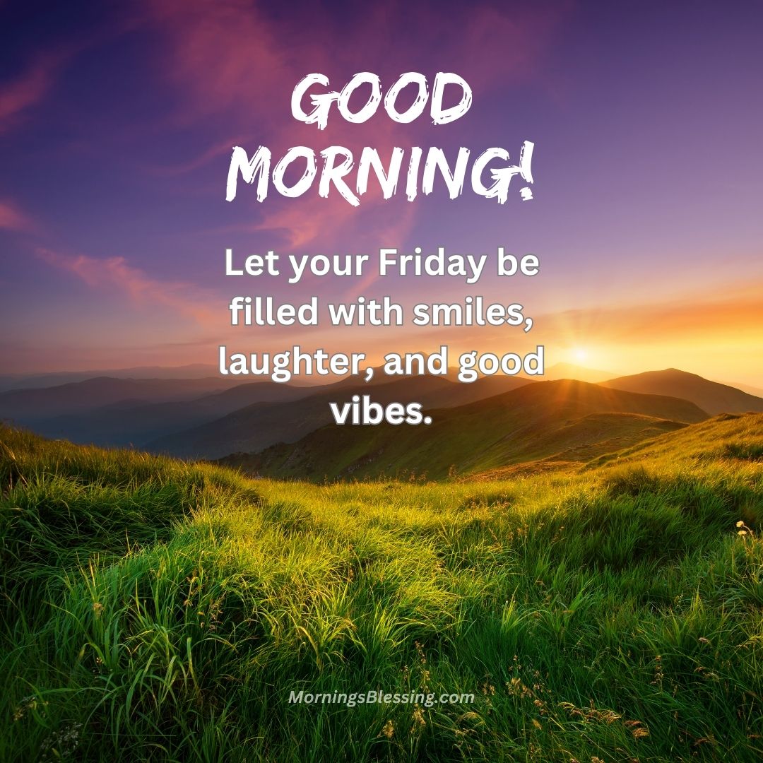 80+ Friday Good Morning Images Collection [with Wishes]